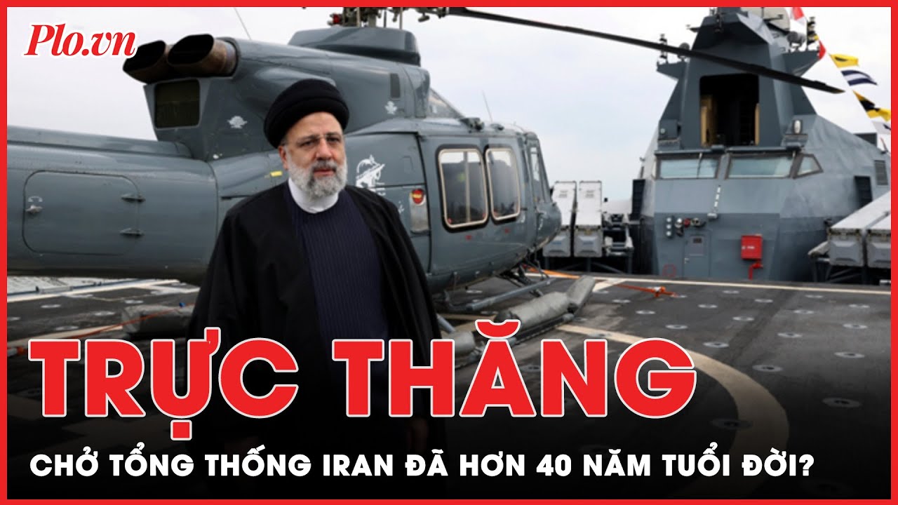 Chi tiết ‘không ai ngờ tới’ về chiếc trực thăng chở cố Tổng thống Iran Ebrahim Raisi  | Tin nhanh