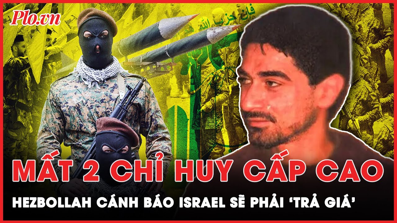 Mất 2 tướng cấp cao, Hezbollah cảnh báo Israel sẽ phải ‘trả giá’ | Thời sự quốc tế