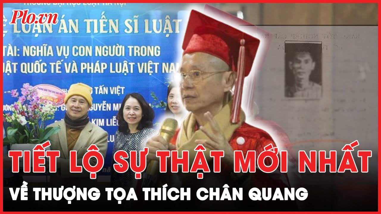 Từ vụ bằng bổ túc cấp 3, tiết lộ sự thật mới nhất về Thượng tọa Thích Chân Quang | Thời sự