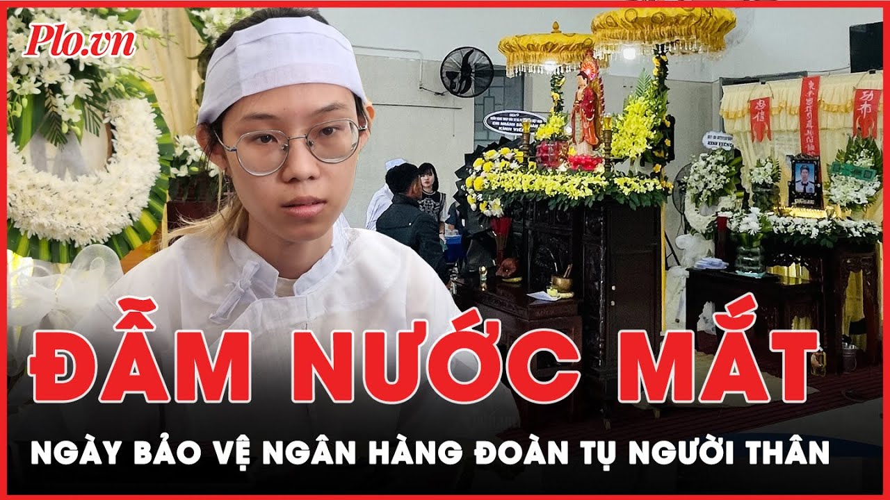 Cuộc đoàn tụ đẫm nước mắt của gia đình bảo vệ tử vong vụ cướp ngân hàng Đà Nẵng | Tin nhanh