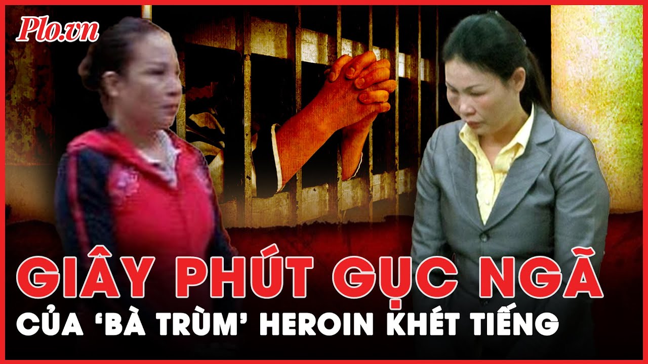 Giây phút gục ngã của ‘bà trùm’ heroin khét tiếng khi đối diện với ‘bản án linh hồn’ trong trại giam