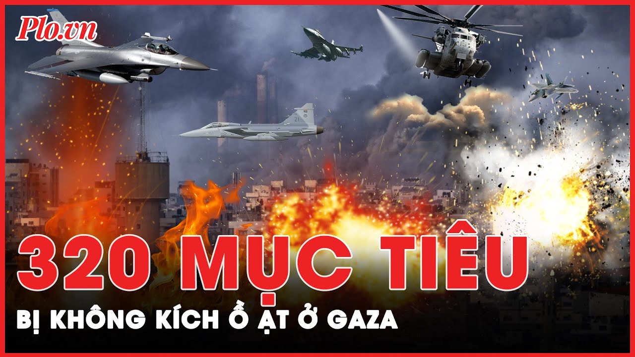 Israel không kích dữ dội 320 mục tiêu quân sự, Dải Gaza bị tấn công cục bộ | Thời sự quốc tế