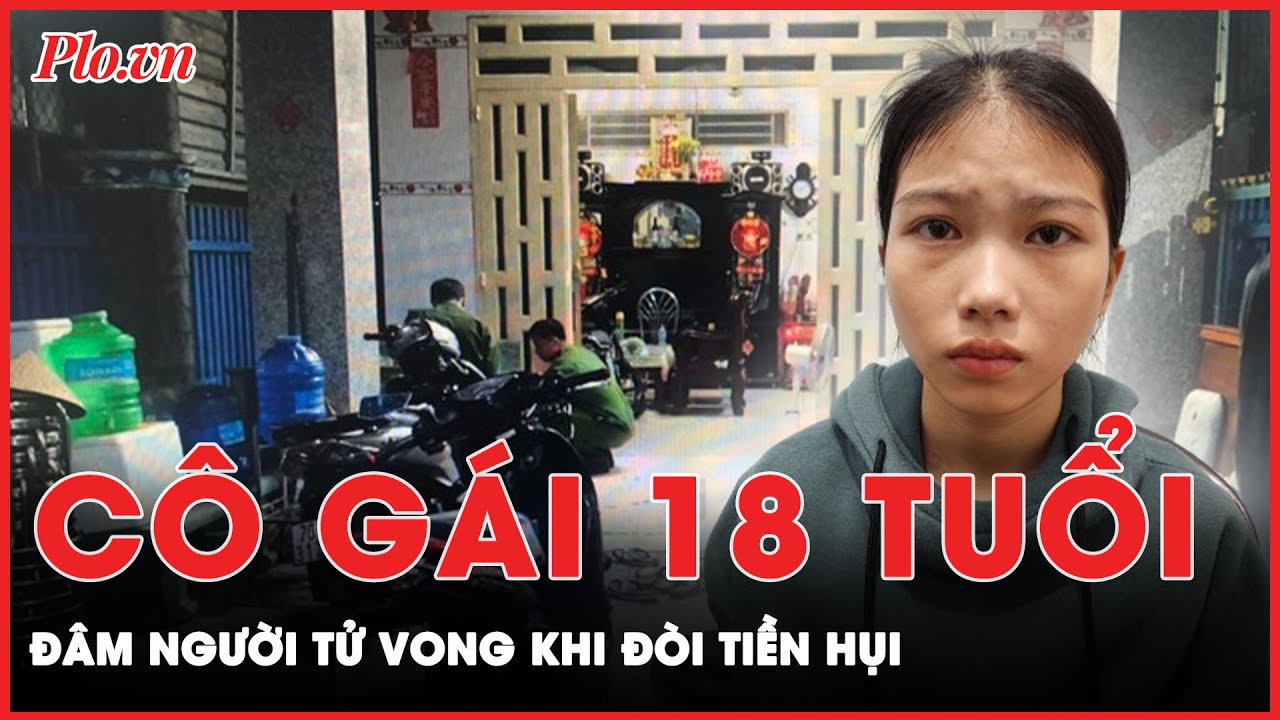 Khuôn mặt ‘non choẹt’ của thiếu nữ 18 tuổi đoạt mạng con nợ tại cơ quan công an | Thời sự