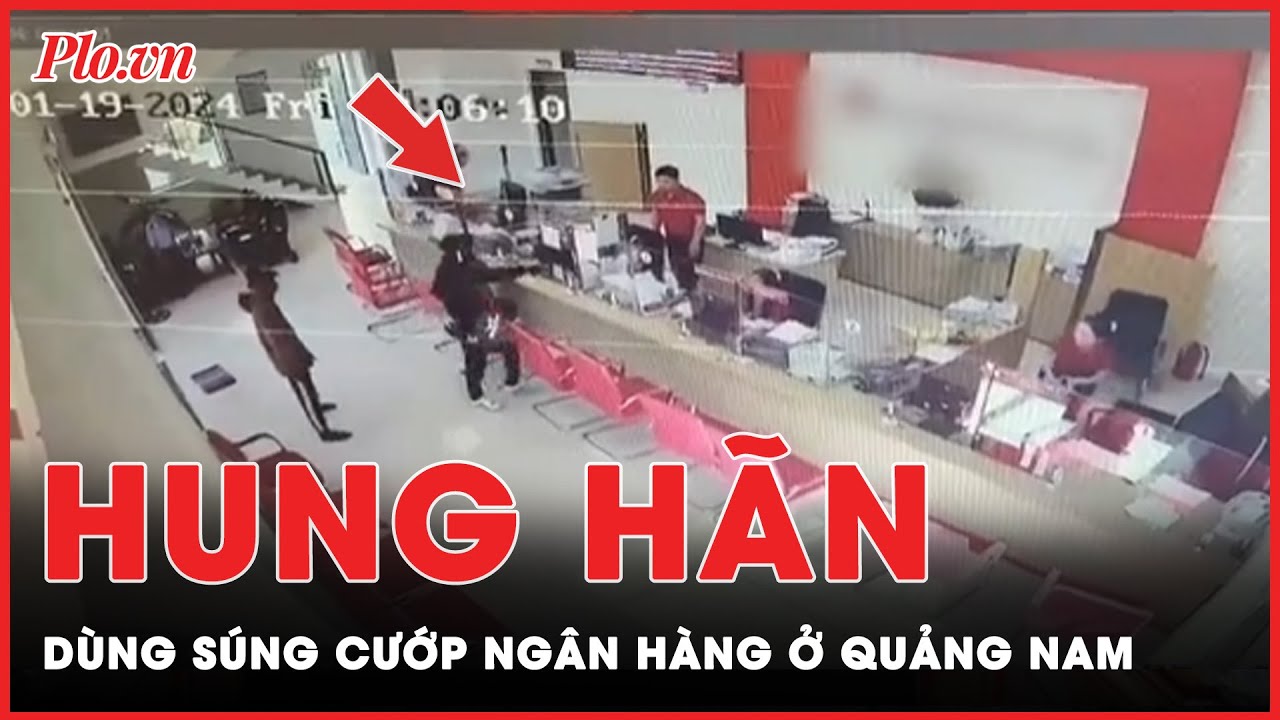 Truy bắt hai đối tượng dùng súng cướp ngân hàng ở Quảng Nam| Tin nhanh