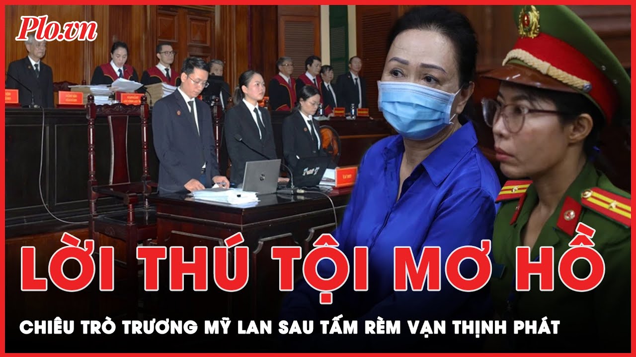 Lời thú tội mơ hồ: Chiêu trò Trương Mỹ Lan sau tấm rèm Vạn Thịnh Phát | Hành trình phá án