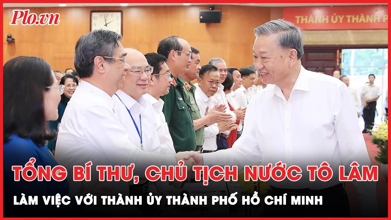 Tổng Bí thư, Chủ tịch nước Tô Lâm làm việc với Thành ủy Thành phố Hồ Chí Minh | Thời sự