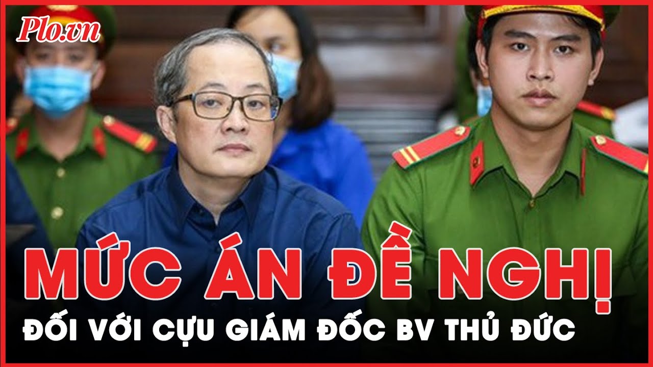 Cựu giám đốc BV Thủ Đức Nguyễn Minh Quân bị đề nghị 21-23 năm tù về tội tham ô, rửa tiền | Tin nhanh