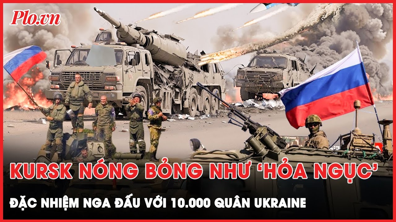 Nga điều đặc nhiệm đấu với 10.000 quân Ukraine, Kursk nóng bỏng như ‘hỏa ngục’ | Thời sự quốc tế