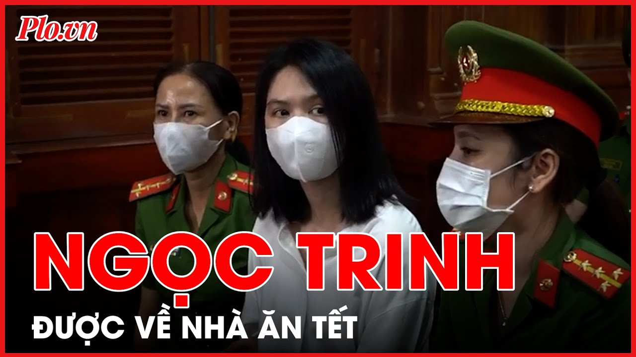 Người mẫu Ngọc Trinh bị phạt một năm tù treo, được về nhà ăn Tết - PLO