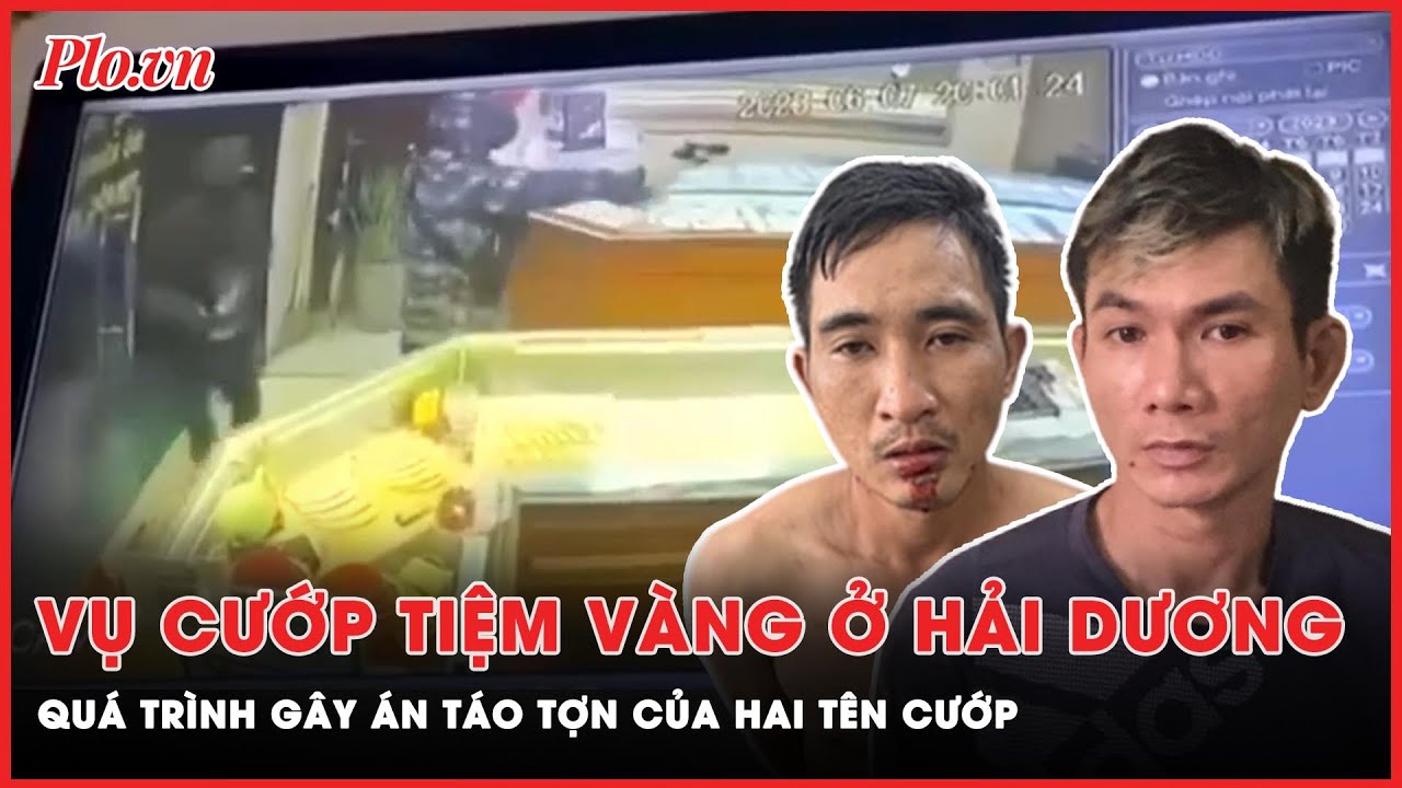 Vụ cướp tiệm vàng ở Hải Dương: Hé lộ quá trình gây án của đối tượng | PLO