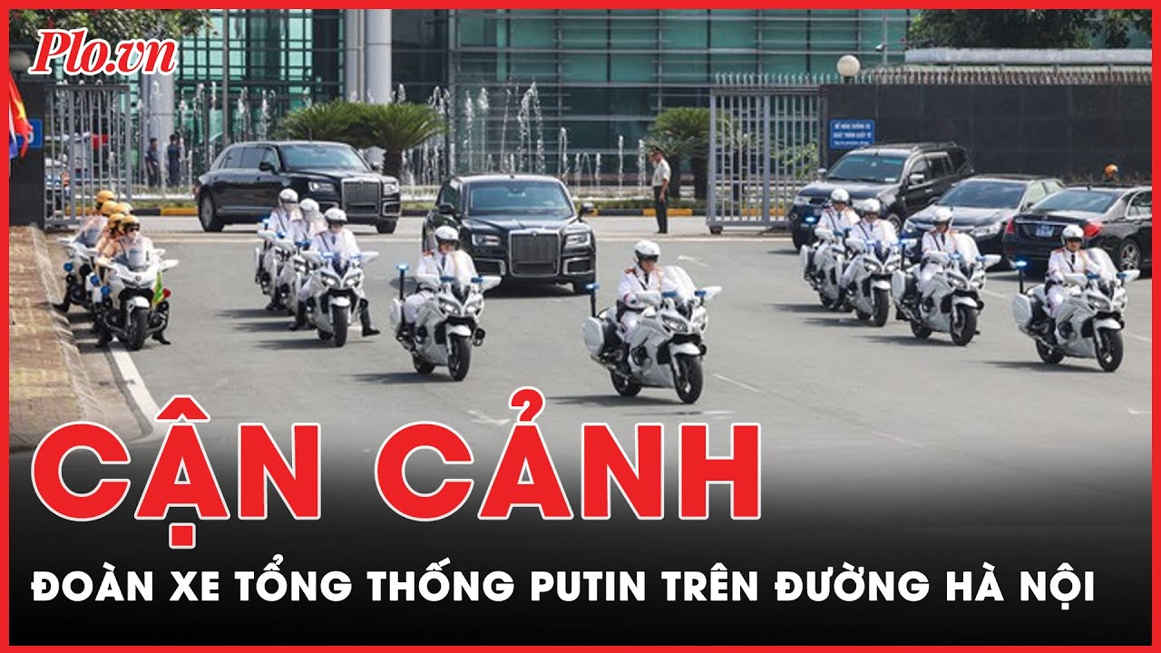 Cận cảnh đoàn xe Tổng thống Nga Putin trên đường phố Hà Nội | Thời sự