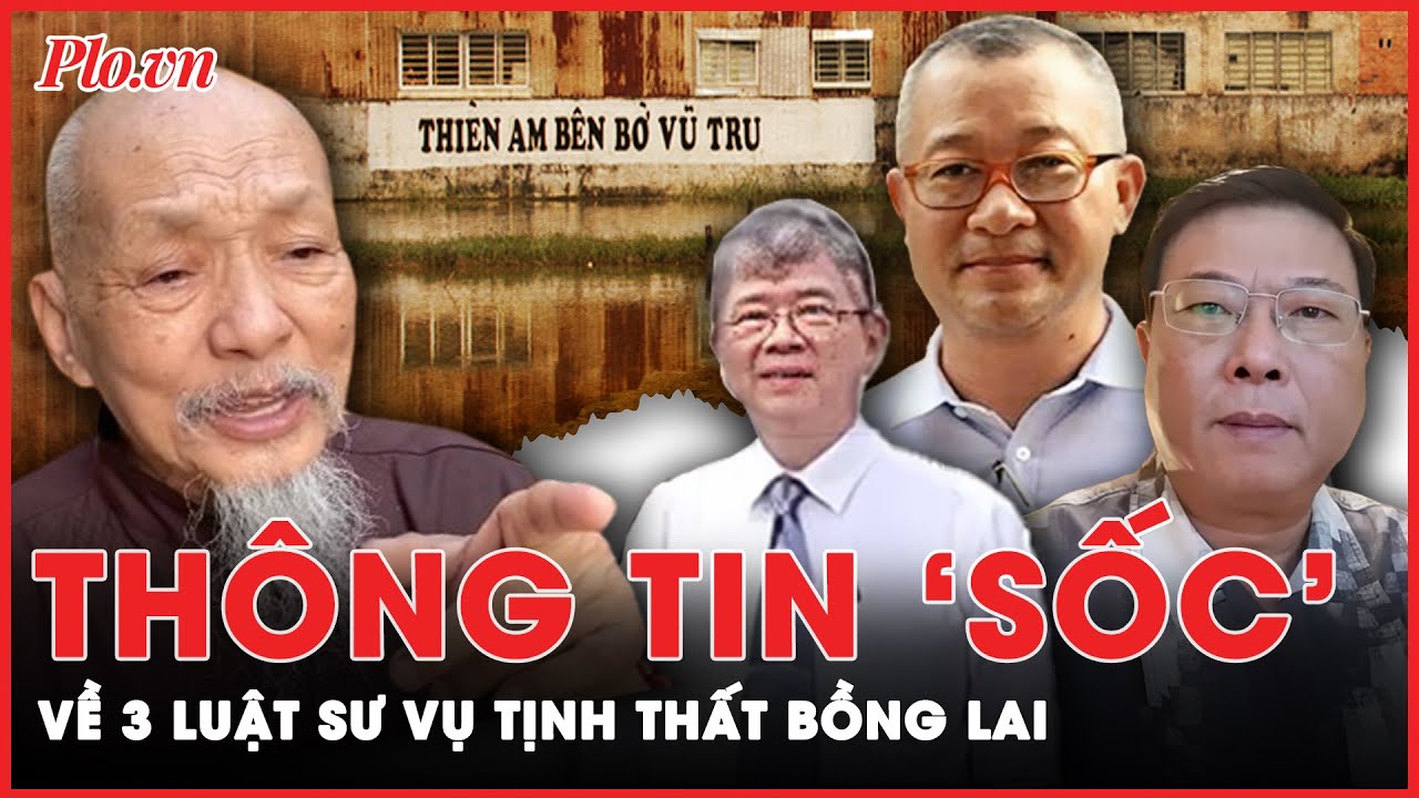 Tiết lộ gây ‘sốc’ của người tự xưng ‘con trai’ Lê Tùng Vân về 3 luật sư trong vụ Tịnh Thất Bồng Lai