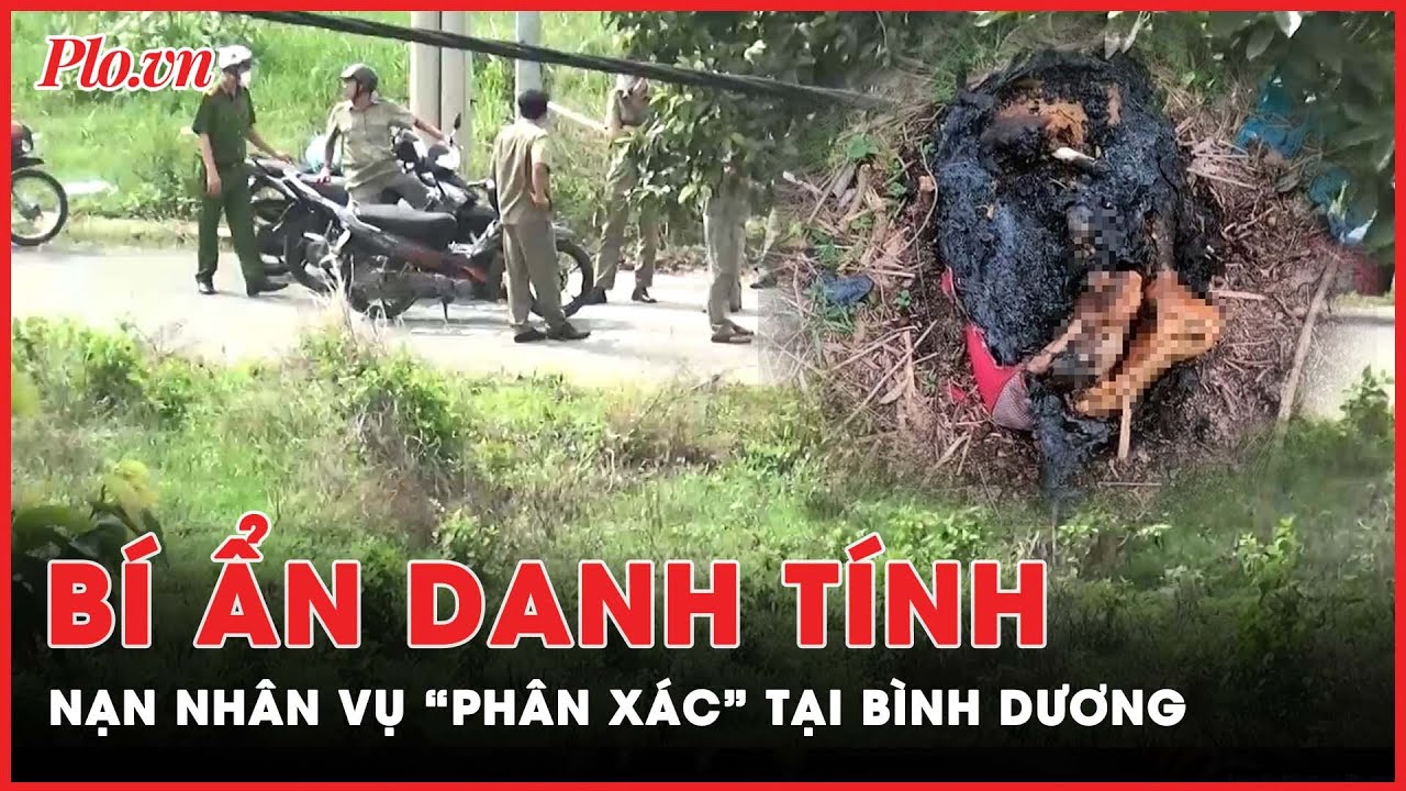 Ráo riết truy tìm danh tính vụ đốt xác tại Bình Dương | PLO