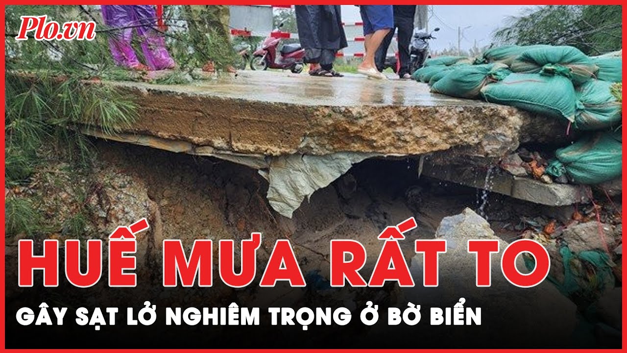 Thừa Thiên - Huế: Mưa lớn gây sạt lở nghiêm trọng bờ biển | Tin nhanh