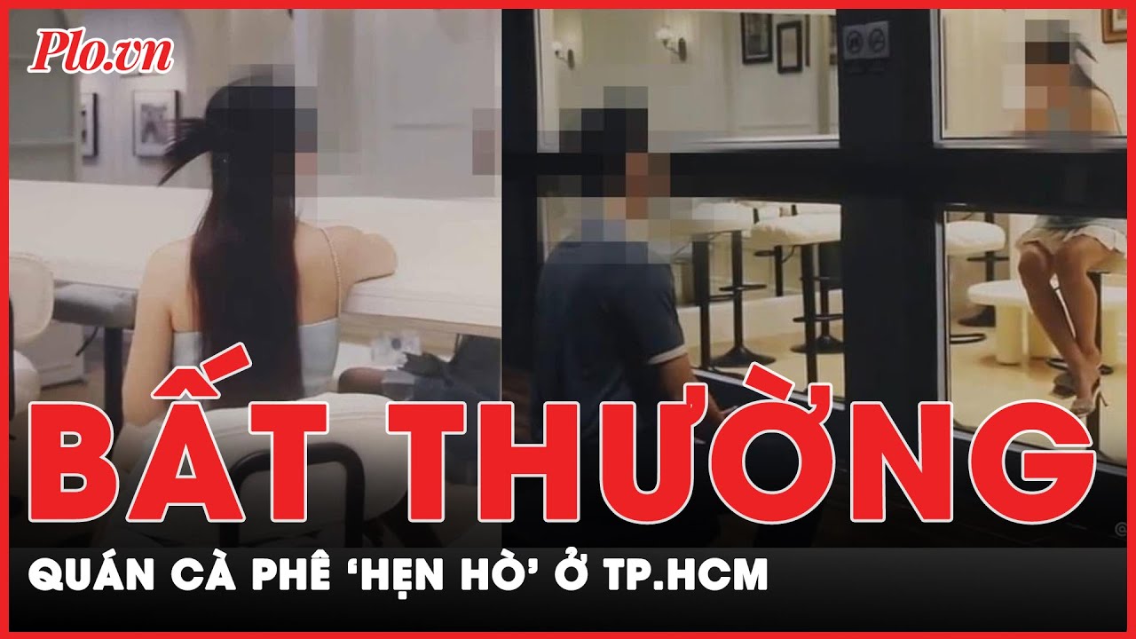 Quán cà phê ‘hẹn hò’ ở TP.HCM: Nghi dùng gương 1 chiều gây nguy hiểm cho các cô gái trẻ? | Tin nhanh