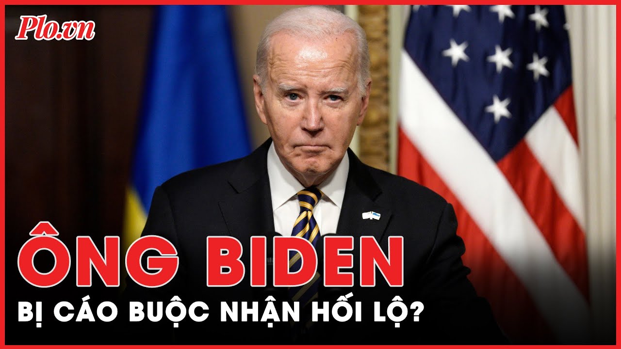 Nóng: Tổng thống Joe Biden bị Hạ viện Mỹ điều tra với cáo buộc nhận hối lộ...  | Tin tức