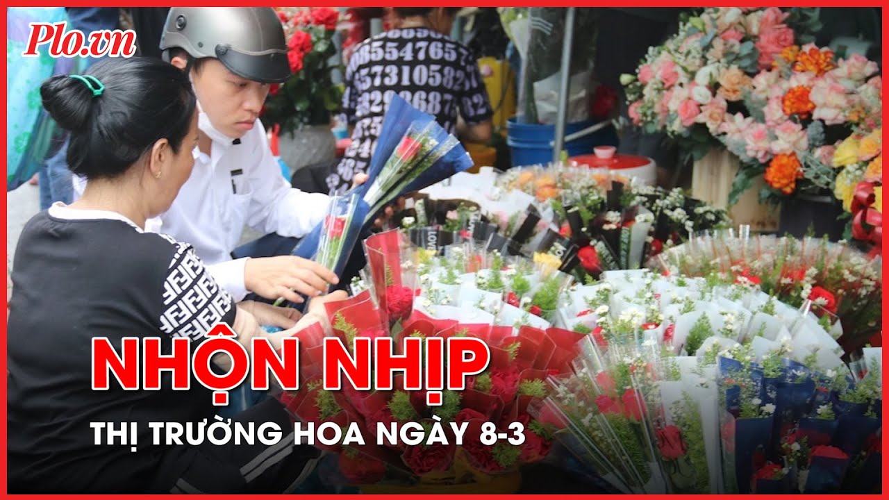 Nhộn nhịp thị trường hoa trước ngày 8-3 - PLO