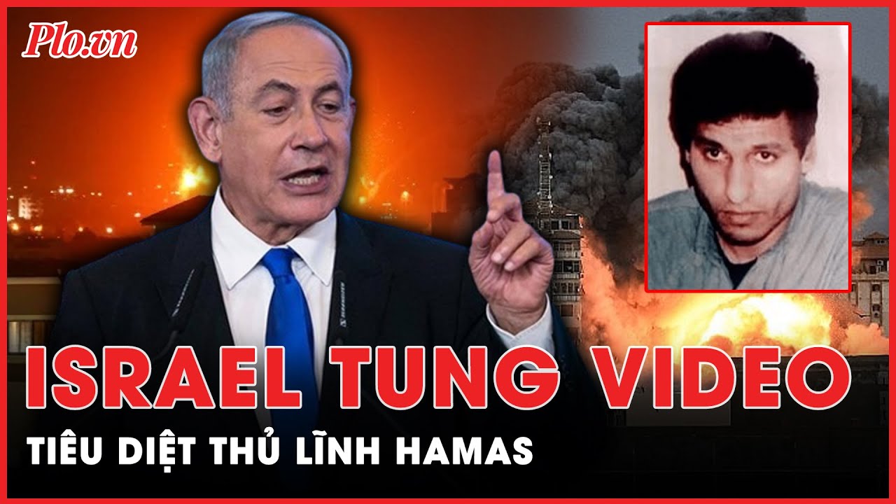 Israel đang đùa với lửa khi bất ngờ công bố video xác nhận tiêu diệt thủ lĩnh Hamas?