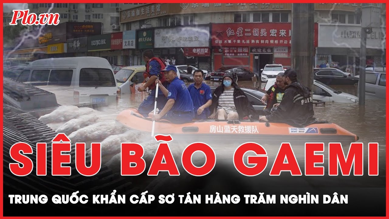 Siêu bão Gaemi đổ bộ tỉnh Phúc Kiến, hơn 620.000 người cuống cuồng chạy bão | Thời sự quốc tế