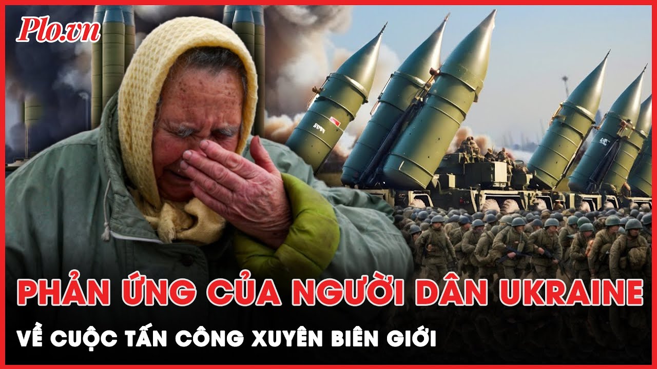 Người dân Ukraine ‘cảm xúc hỗn độn’ khi quân đội tấn công vào tỉnh Kursk của Nga | Thời sự quốc tế