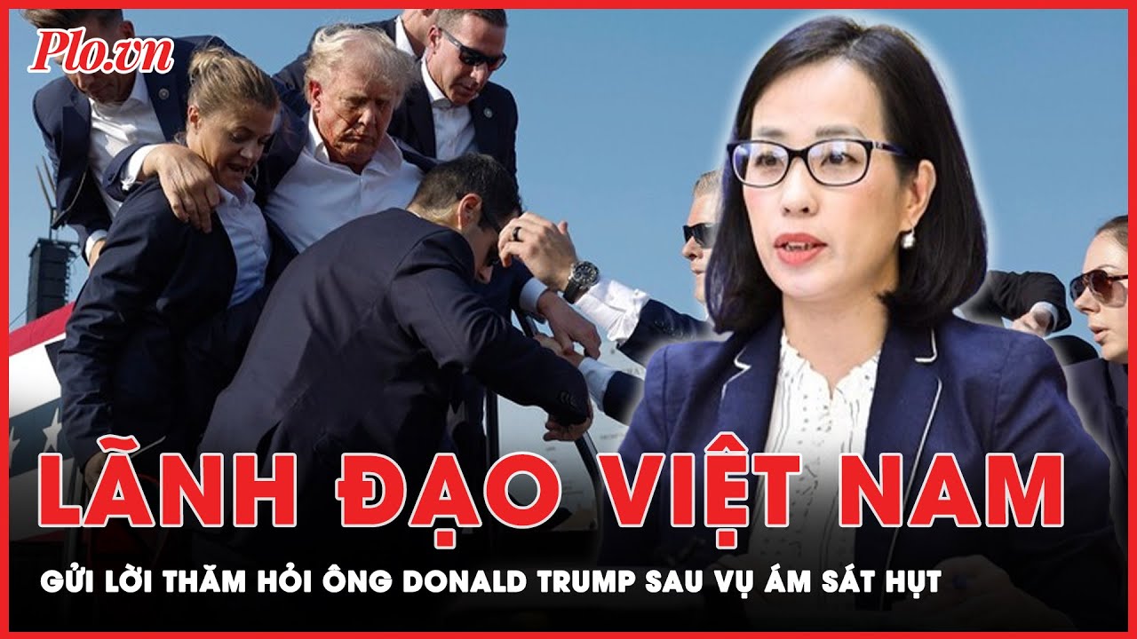 Bộ Ngoại giao: Lãnh đạo cấp cao Việt Nam gửi lời thăm hỏi ông Donald Trump sau vụ ám sát hụt