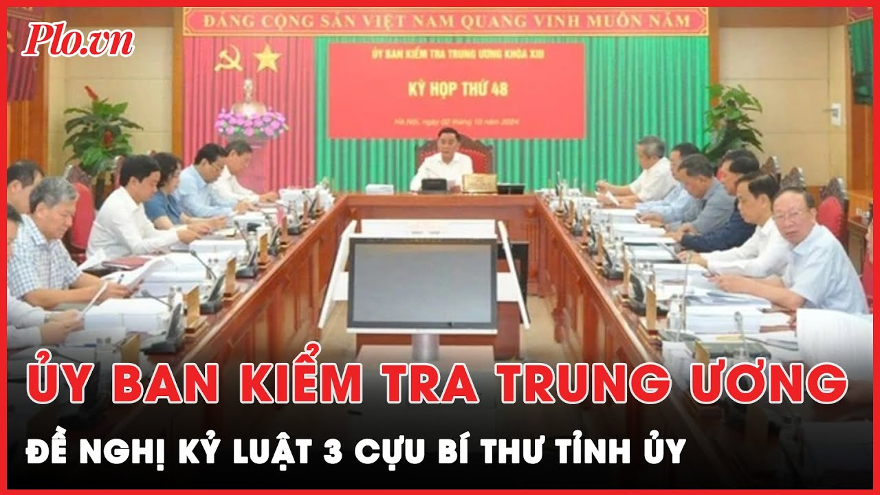 Ủy ban Kiểm tra Trung ương đề nghị kỷ luật 3 cựu bí thư tỉnh ủy | Thời sự