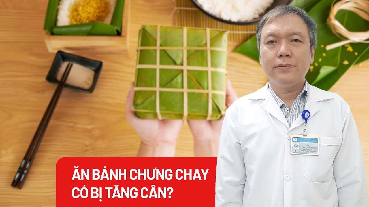 Ăn bánh chưng chay sẽ không tăng cân? - PLO