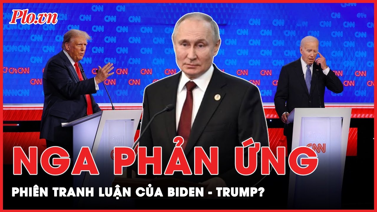 Nga phản ứng đầy bất ngờ về phiên tranh luận nảy lửa đầu tiên của ông Biden và ông Trump