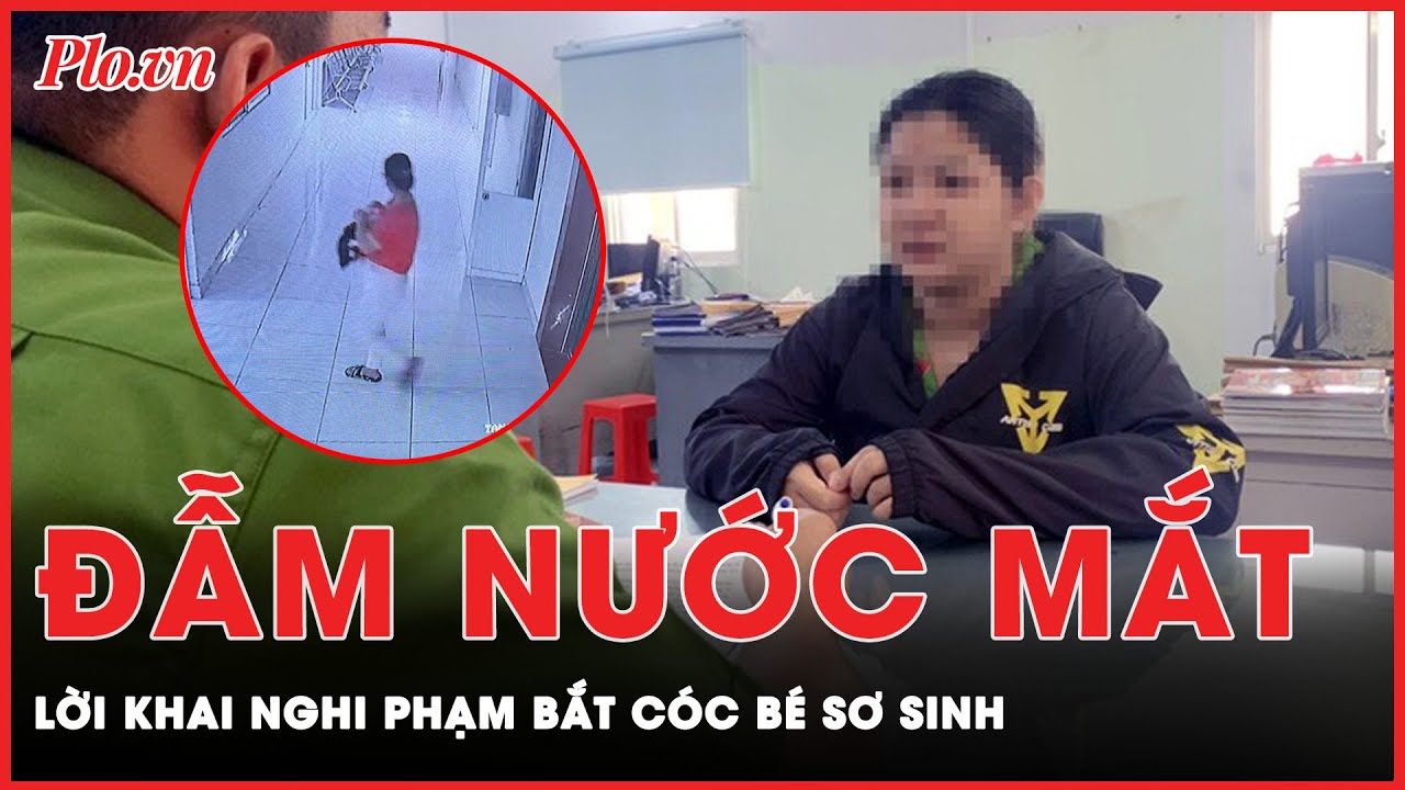 Lời khai đẫm nước mắt của nghi phạm bắt cóc bé gái sơ sinh tại Bình Dương | PLO