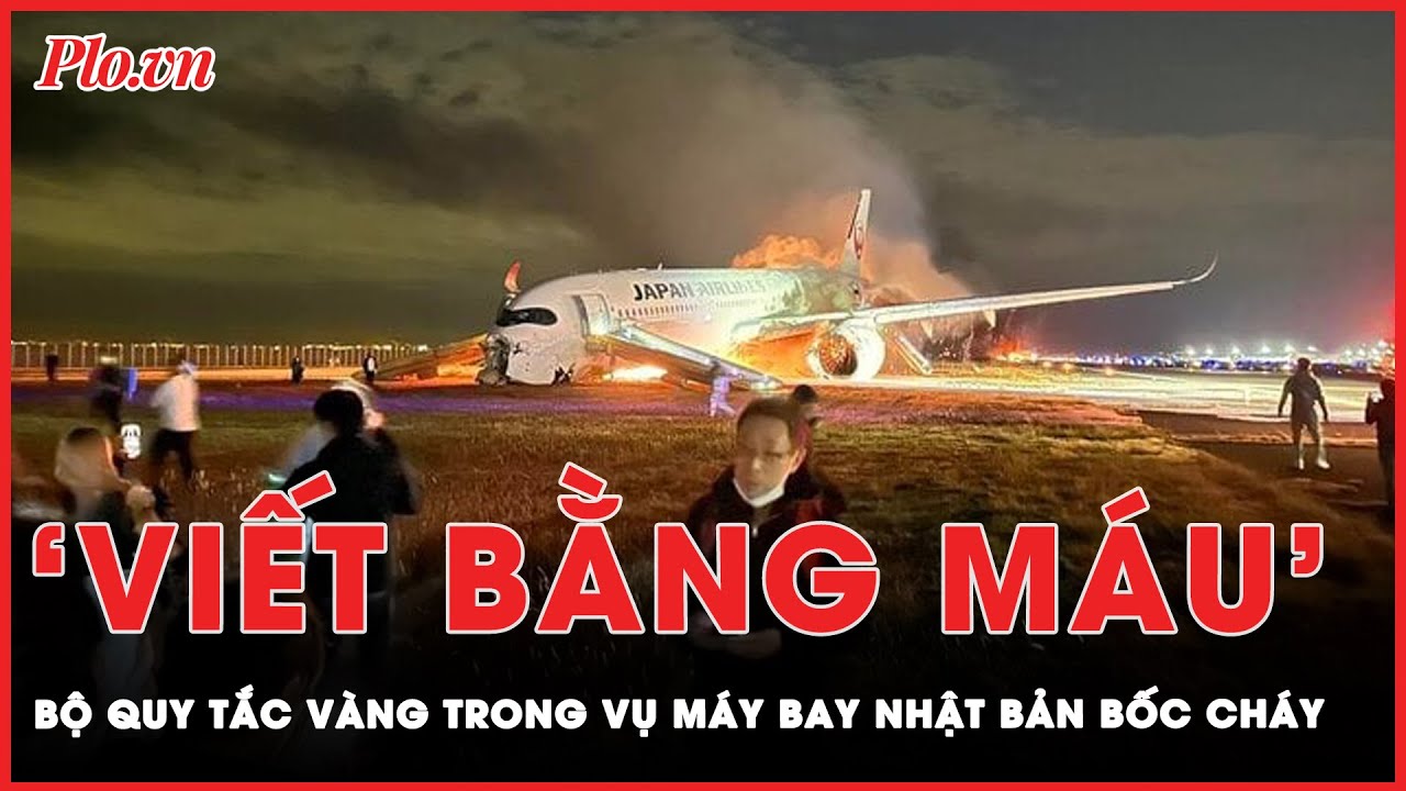 Vụ máy bay Nhật Bản bốc cháy: Hé lộ quy tắc ‘viết bằng máu’ giúp 379 người sống sót | Tin nhanh