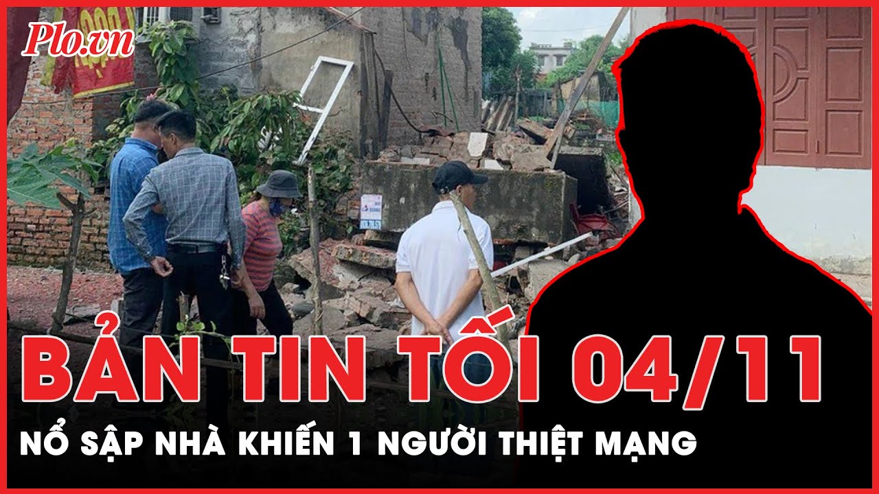 Bản tin tối 4-11: Nguyên nhân sập nhà khiến 1 người thiệt mạng ở Hải Phòng | PLO