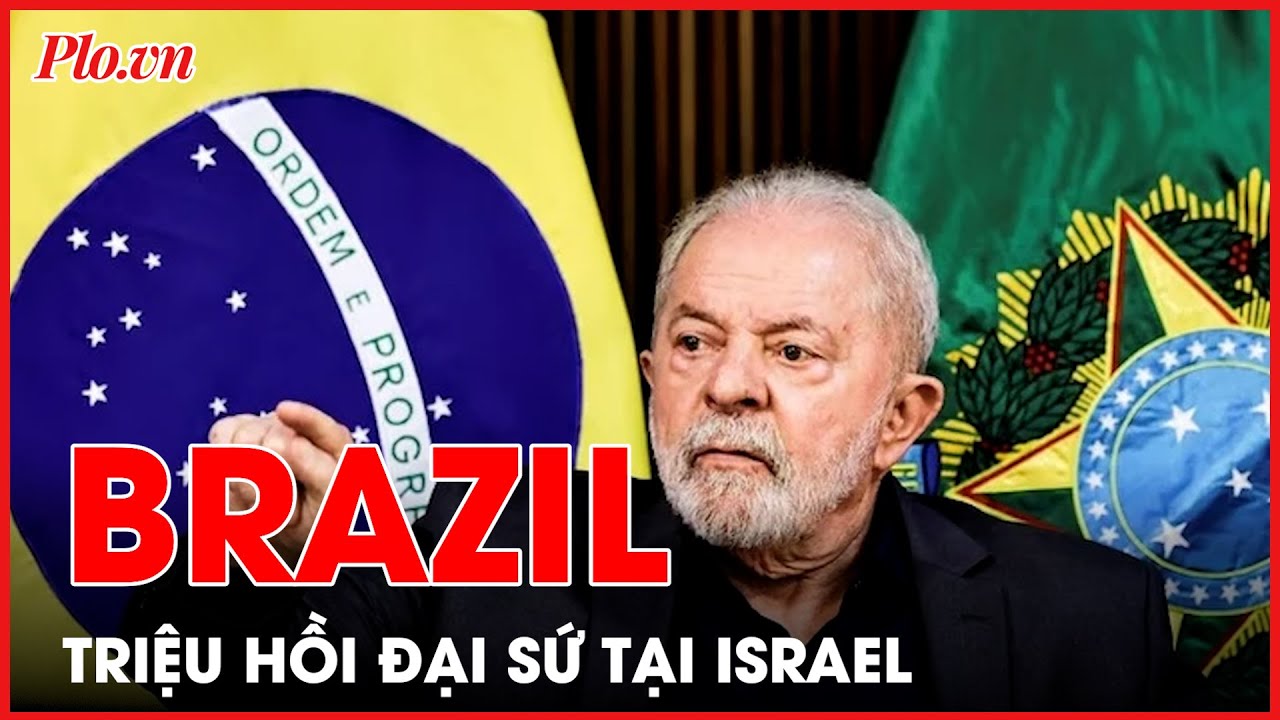 Brazil triệu hồi đại sứ tại Israel về nước - PLO