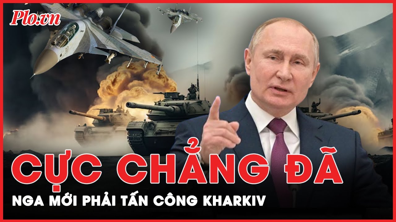 Ông Putin tiết lộ lý do khiến Nga không cho Kharkiv còn nổi 1 viên gạch lành lặn | Thời sự quốc tế