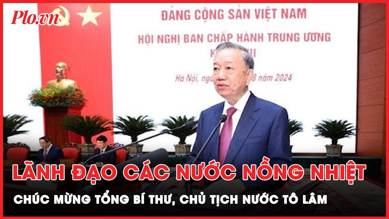 Lãnh đạo các nước trên thế giới gửi điện, thư chúc mừng Tổng Bí thư, Chủ tịch nước Tô Lâm | Thời sự