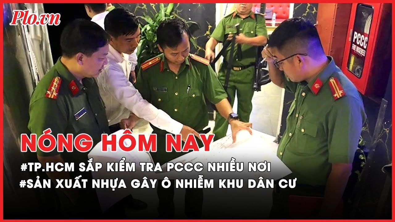 TP.HCM sắp kiểm tra PCCC tại 10 sở, ngành, quận, huyện - Nóng hôm nay - PLO