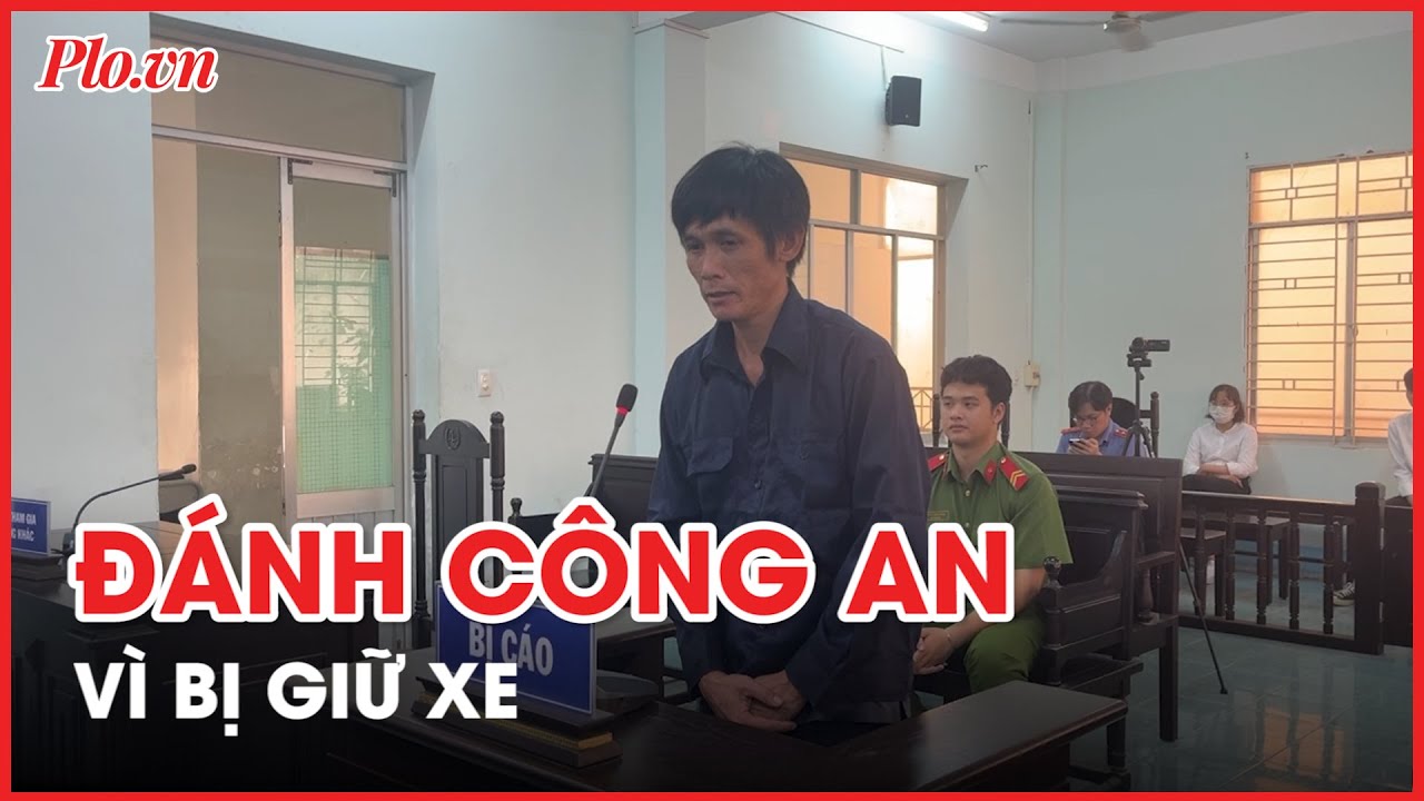 Đánh công an vì bị giữ xe do vi phạm nồng độ cồn - PLO