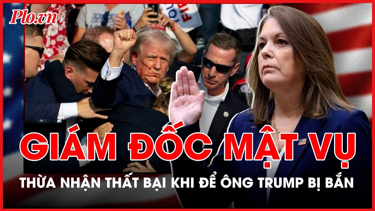 Giám đốc Mật vụ Mỹ thừa nhận thất bại khi để ông Trump bị bắn, từ chối lời kêu gọi từ chức - PLO