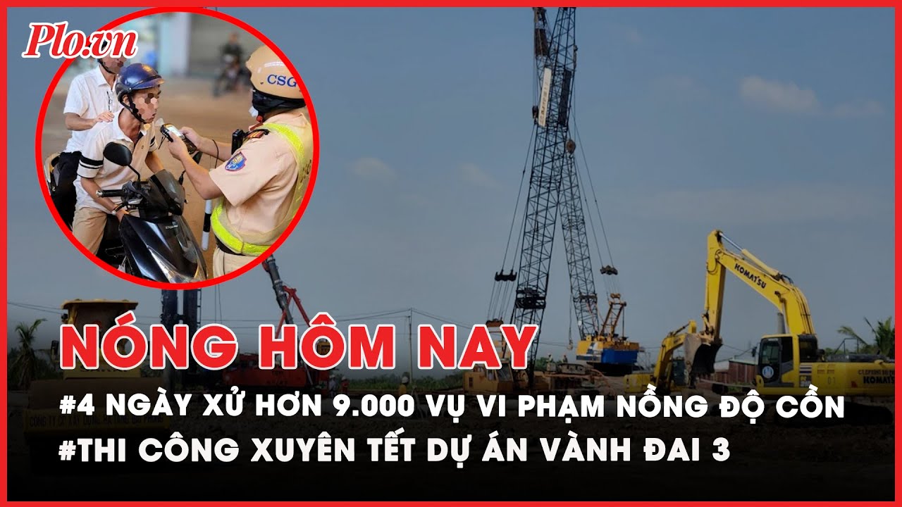 Nóng hôm nay: Xử phạt hơn 9.000 trường hợp vi phạm nồng độ cồn trong 4 ngày - PLO