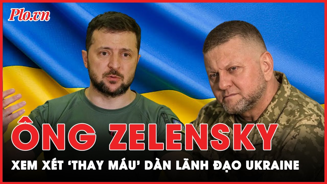 Tổng thống Zelensky lần đầu tiết lộ kế hoạch ‘thay máu’ loạt quan chức cấp cao Ukraine | PLO