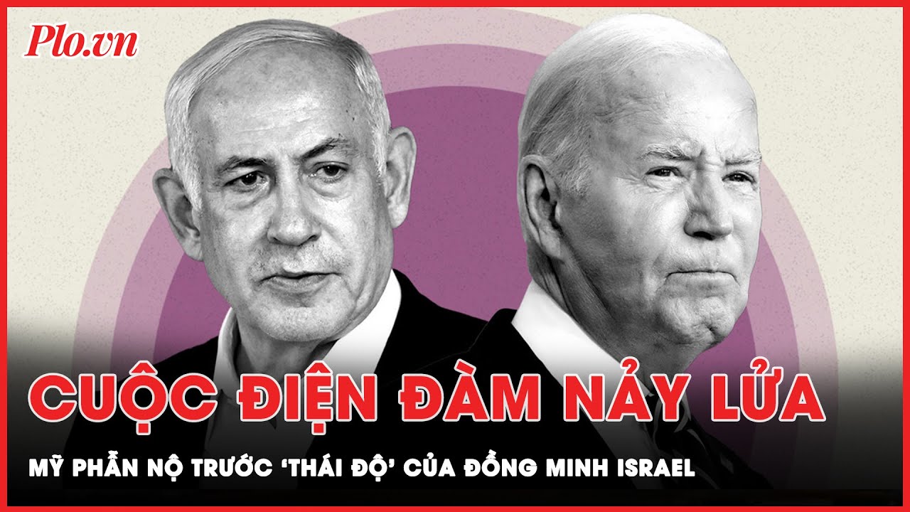 Sau cuộc điện đàm nảy lửa, Mỹ phẫn nộ trước ‘thái độ’ của Israel về vấn đề Trung Đông