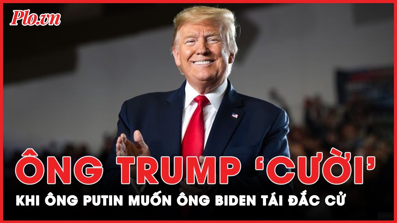 Ông Trump phản ứng như thế nào trước việc ông Putin muốn ông Biden tái đắc cử? | Thời sự quốc tế