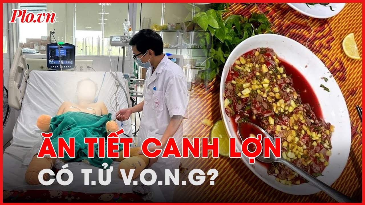 Ăn tiết canh lợn, liệu có t.ử v.o.n.g? - PLO