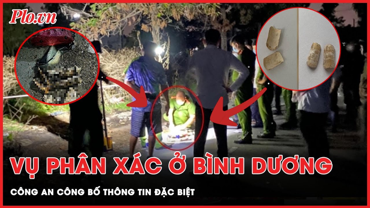 Công an phát thông báo thứ 3 về vụ phân xác ở Bình Dương | PLO