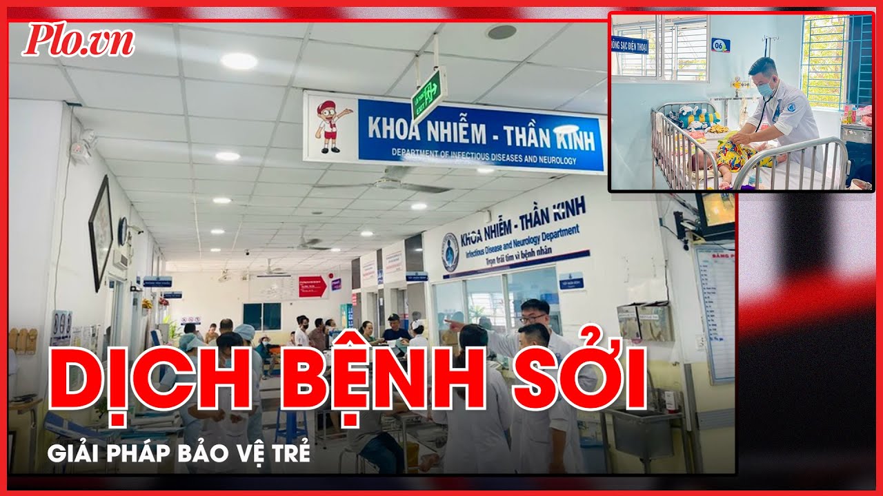 Các giải pháp bảo vệ trẻ trước dịch bệnh sởi ở TP.HCM - PLO