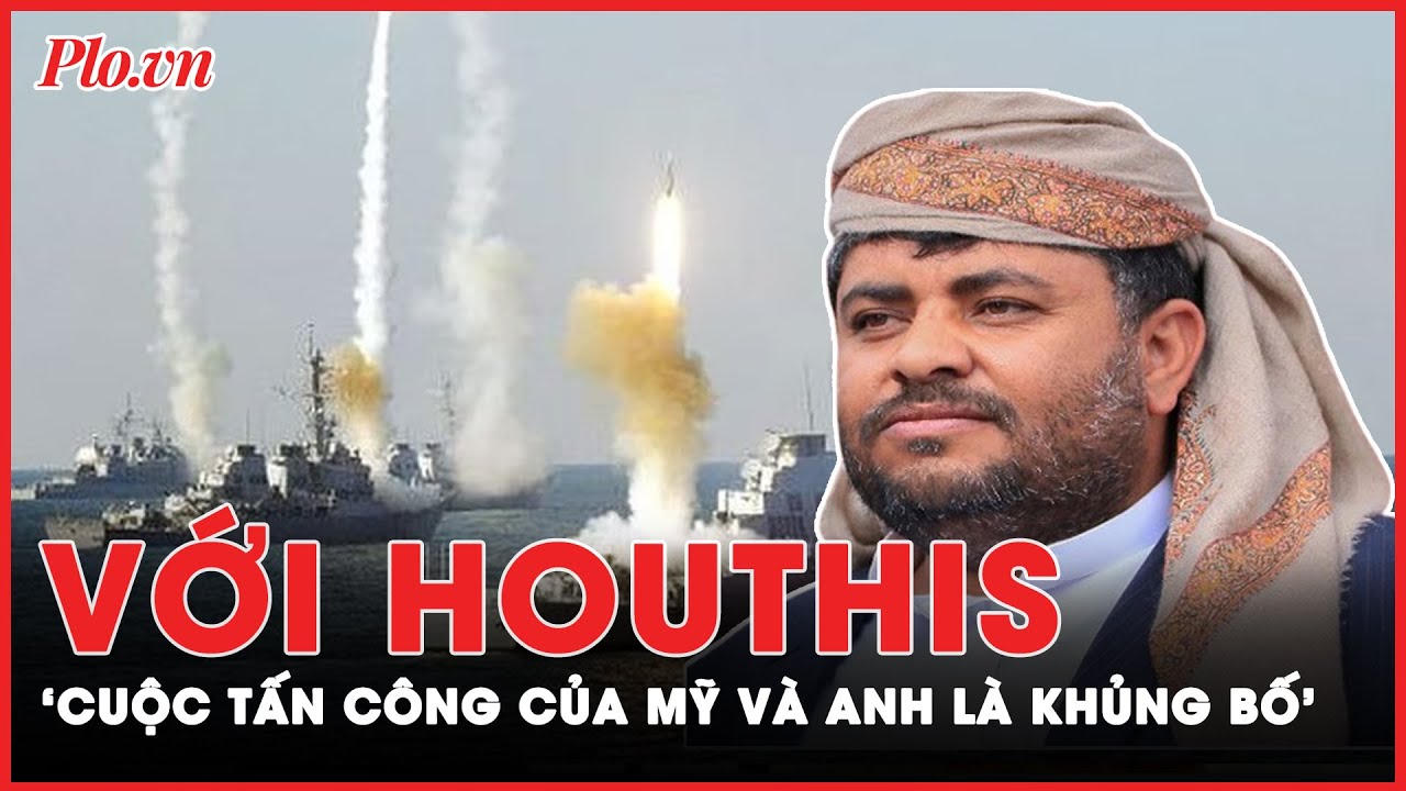 Biển Đỏ rực lửa: Houthis gọi cuộc tấn công của Mỹ-Anh vào Yemen là khủng bố | Thời sự quốc tế