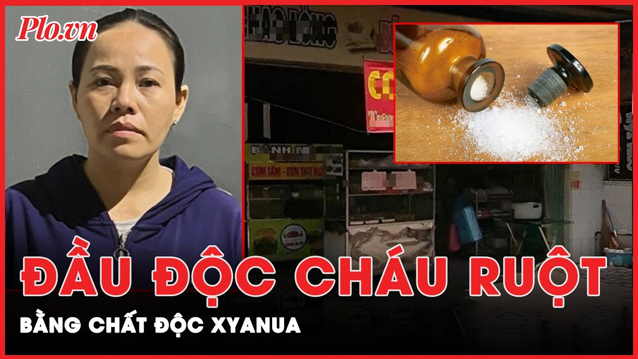 Bắt tạm giam một phụ nữ nghi đầu độc cháu ruột bằng chất độc xyanua | Tin nhanh