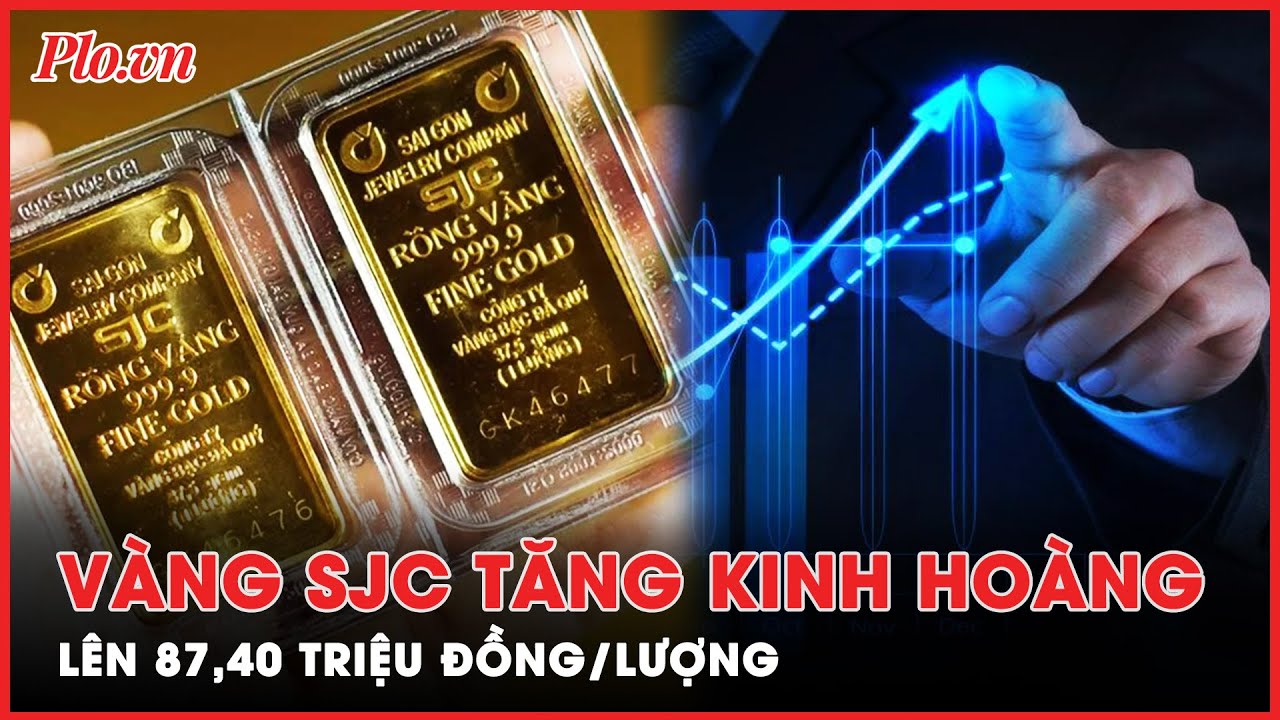 Vàng SJC tăng kinh hoàng lên hơn 87 triệu đồng/lượng, đắt hơn thế giới 16 triệu - PLO