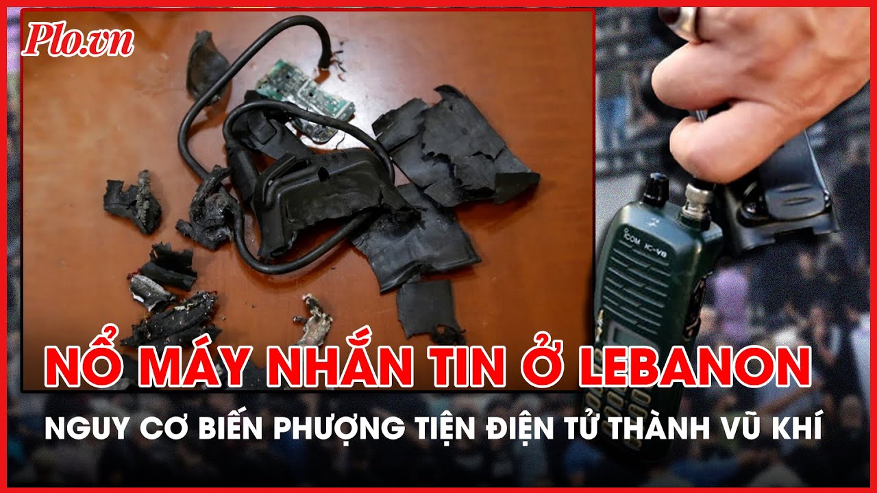 Loạt vụ nổ ở Lebanon báo động nguy cơ vũ khí hóa thiết bị liên lạc cầm tay - PLO