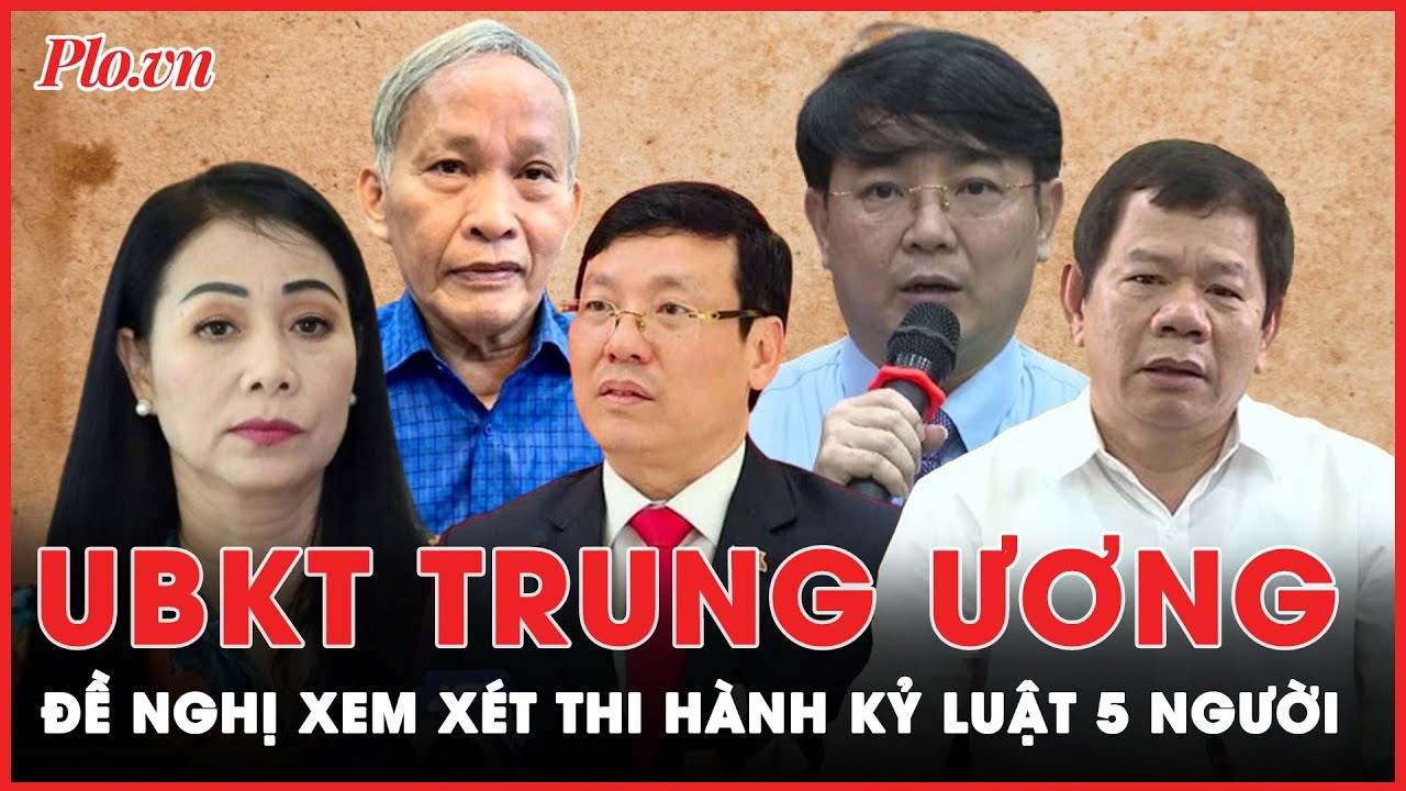 Ủy ban Kiểm tra Trung ương đề nghị xem xét thi hành kỷ luật 5 người vi phạm | Tin nhanh