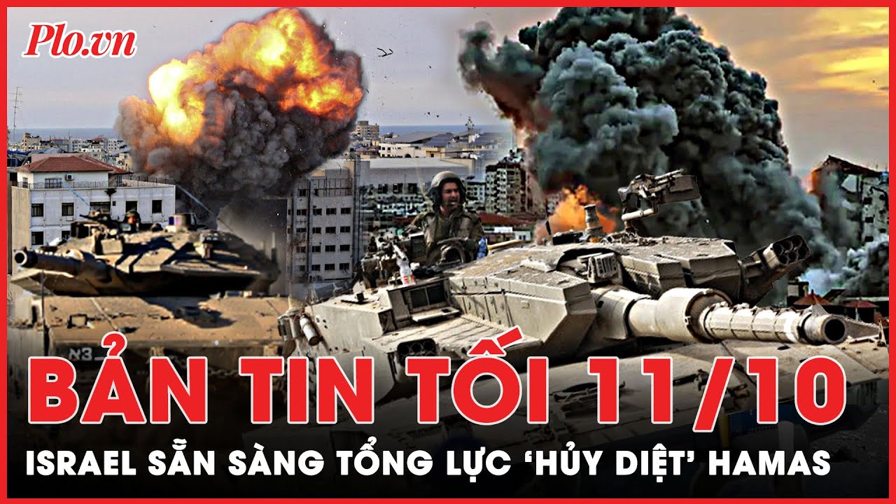 Bản tin tối 11-10: Israel sẵn sàng tổng lực 'hủy diệt' Hamas | PLO